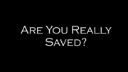 Are You Really Saved?