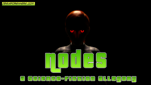 Nodes:  A Christian Science-Fiction Allegory